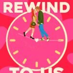 Rewind to Us By Molly Morris