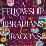 A Fellowship of Librarians & Dragons By J. Penner