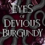 Eyes of Devious Burgundy By Lacey Lehotzky