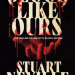 Blood Like Ours By Stuart Neville