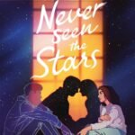Never Seen the Stars  By Kate Korsh