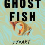 Ghost Fish By Stuart Pennebaker