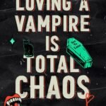 Loving a Vampire Is Total Chaos By Aura Hayes