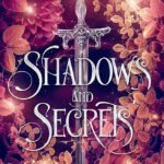 Shadows and Secrets  By Arcadia Rayne