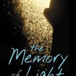 The Memory of Light  By Francisco X. Stork