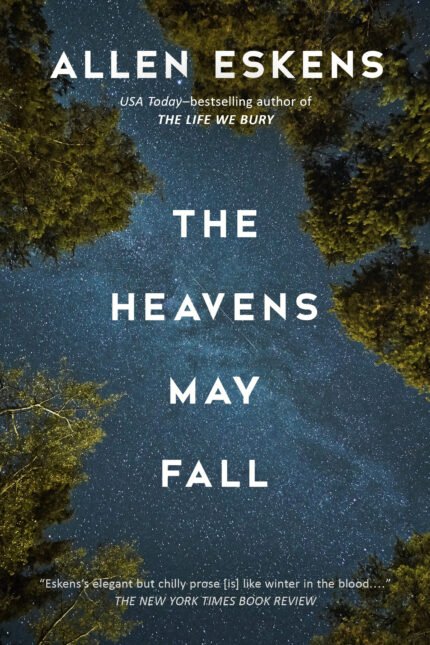 The Heavens May Fall  By Allen Eskens