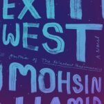 Exit West  By Mohsin Hamid
