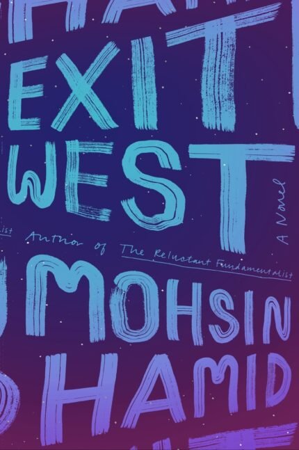 Exit West  By Mohsin Hamid