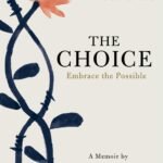 The Choice: Embrace the Possible  By Edith Eger