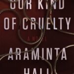 Our Kind of Cruelty By Araminta Hall
