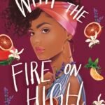 With the Fire on High By Elizabeth Acevedo
