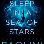 To Sleep in a Sea of Stars By Christopher Paolini