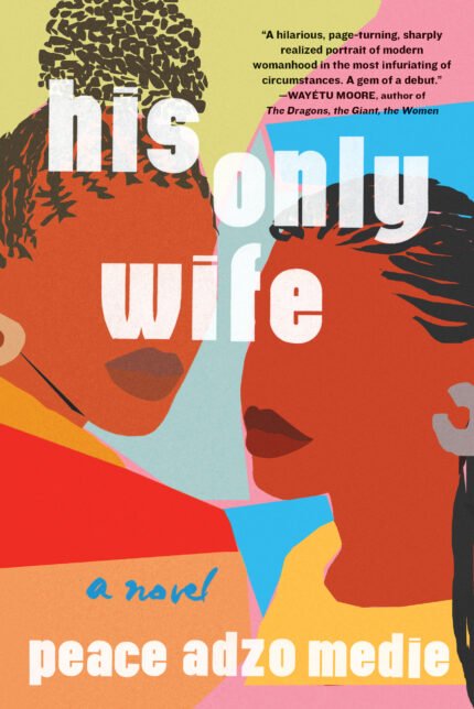 His Only Wife By  Peace Adzo Medie