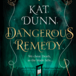 Dangerous Remedy By Kat Dunn