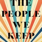 The People We Keep By Allison Larkin