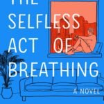 The Selfless Act of Breathing  By J.J. Bola