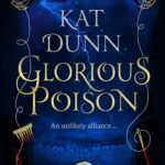 Glorious Poison  By Kat Dunn