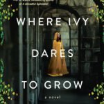 Where Ivy Dares to Grow By Marielle Thompson