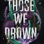 Those We Drown  By Amy Goldsmith