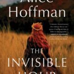 The Invisible Hour By Alice Hoffman