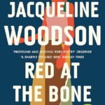 Red at the Bone By Jacqueline Woodson