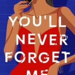 You'll Never Forget Me By Isha Raya