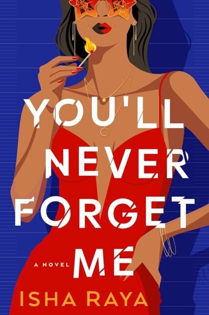 You'll Never Forget Me By Isha Raya