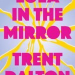 Lola in the Mirror  By Trent Dalton