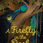 A Firefly in the Dark By Shazaf Fatima Haider