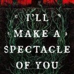 I'll Make a Spectacle of You By Beatrice Winifred Iker
