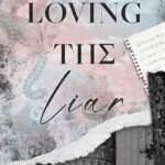 Loving the Liar  By Lola King
