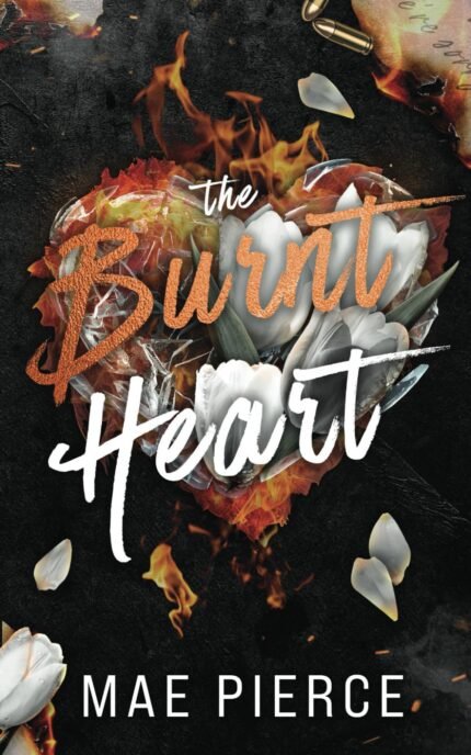 The Burnt Heart  By Mae Pierce