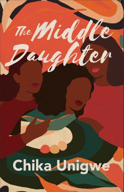 The Middle Daughter By Chika Unigwe