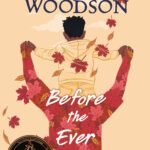 Before the Ever After By Jacqueline Woodson