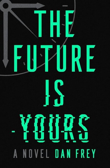 The Future Is Yours By Dan Frey