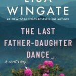 The Last Father-Daughter Dance: A Short Story By Lisa Wingate