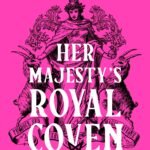 Her Majesty's Royal Coven  By Juno Dawson