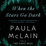 When the Stars Go Dark By Paula McLain