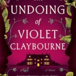 The Undoing of Violet Claybourne By Emily Critchley