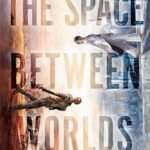 The Space Between Worlds By Micaiah Johnson