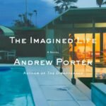 The Imagined Life By Andrew Porter