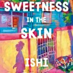 Sweetness in the Skin By Ishi Robinson