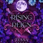 Rising Reign By Tessa Hale