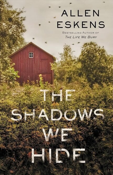 The Shadows We Hide By Allen Eskens