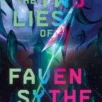 The Two Lies of Faven Sythe  By Megan E. O'Keefe