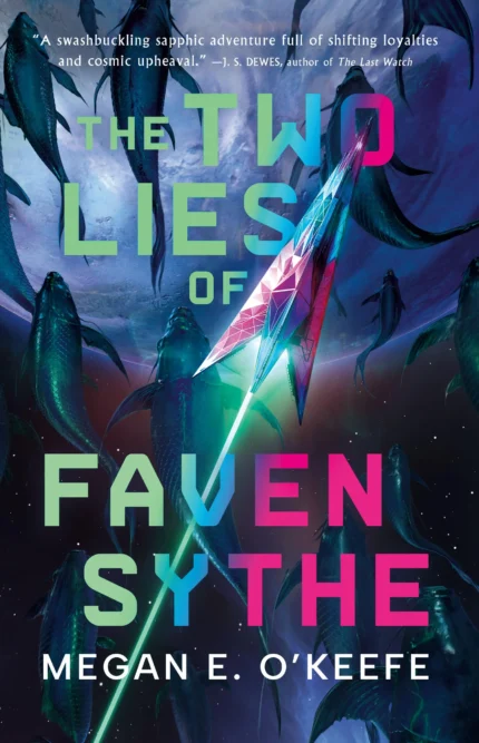 The Two Lies of Faven Sythe  By Megan E. O'Keefe