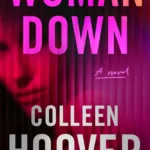 Woman Down By Colleen Hoover