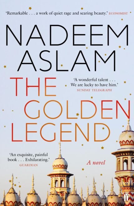 The Golden Legend  By Nadeem Aslam
