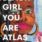 Black Girl You Are Atlas By Renée Watson