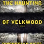 The Haunting of Velkwood By Gwendolyn Kiste